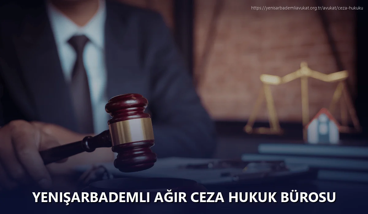 Yenişarbademli Ağır Ceza Hukuk Bürosu