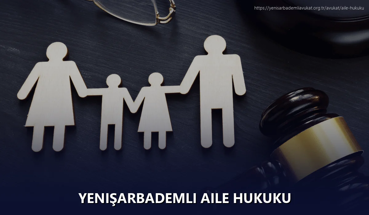 Yenişarbademli Aile Hukuku