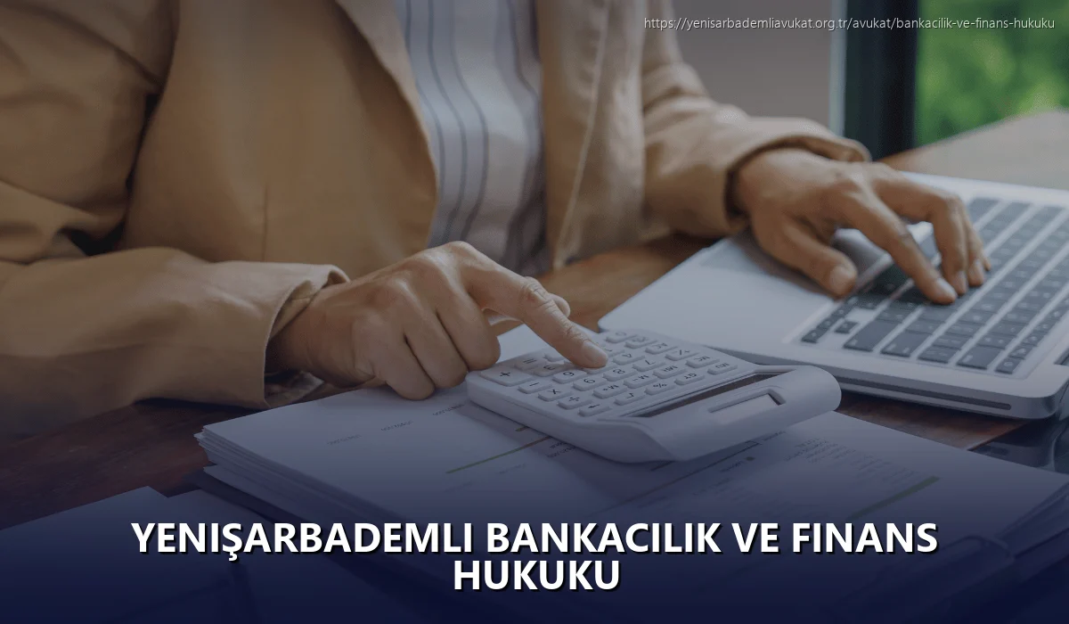 Yenişarbademli Bankacılık ve Finans Hukuku
