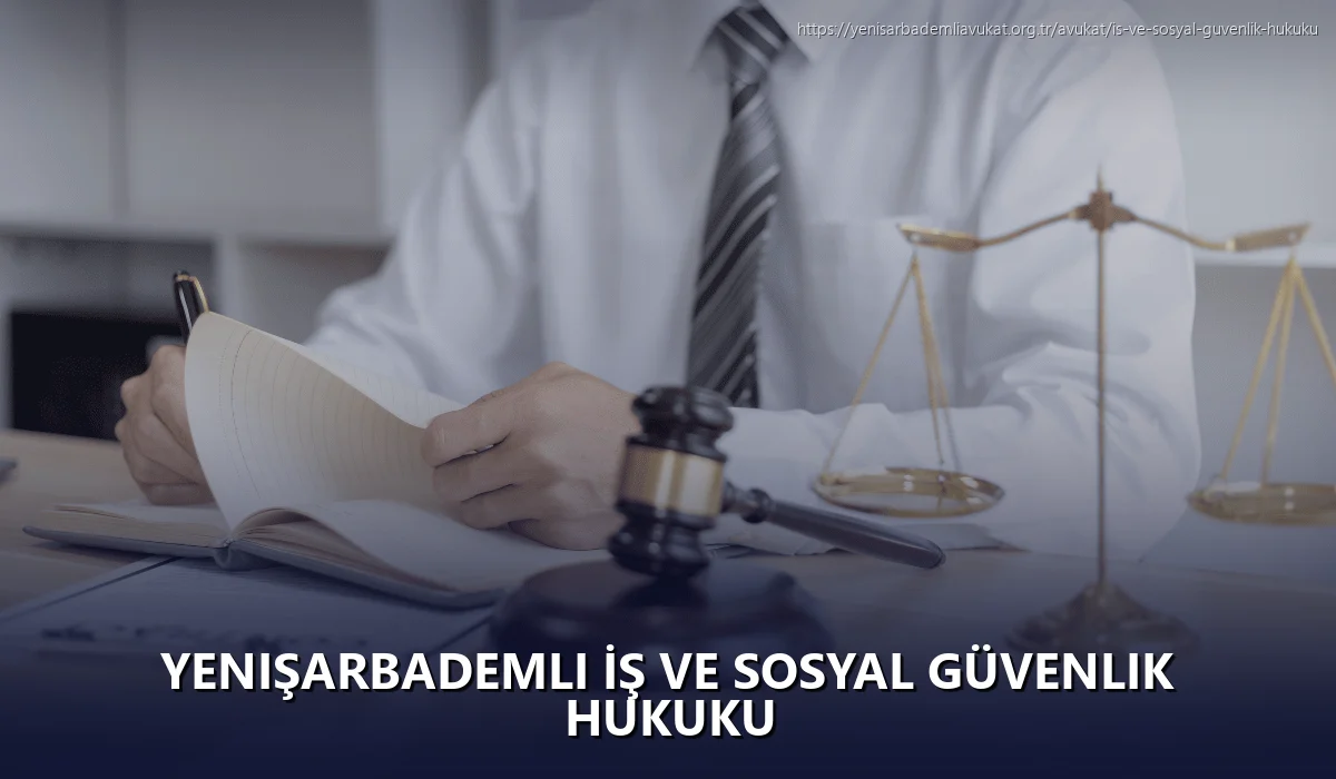 Yenişarbademli İş ve Sosyal Güvenlik Hukuku