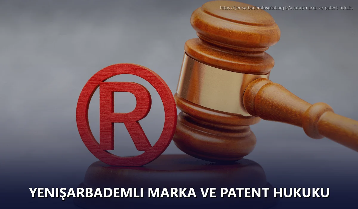 Yenişarbademli Marka ve Patent Hukuku