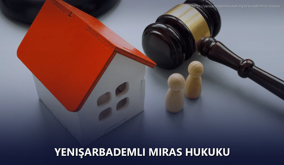 Yenişarbademli Miras Hukuku