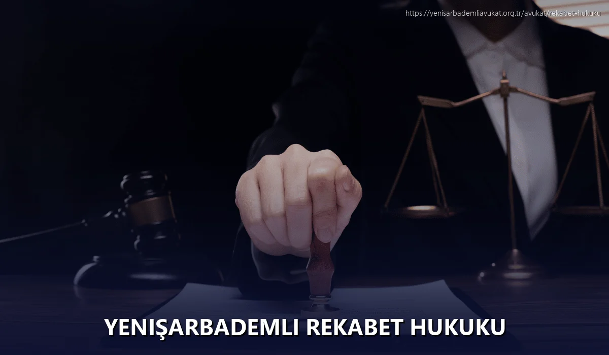 Yenişarbademli Rekabet Hukuku