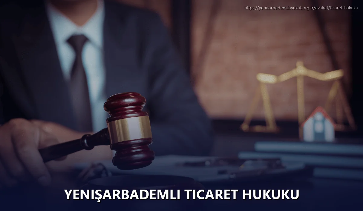 Yenişarbademli Ticaret Hukuku